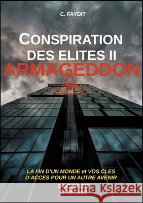 Conspiration des élites II. ARMAGEDDON C Faydit 9782322223084 Books on Demand