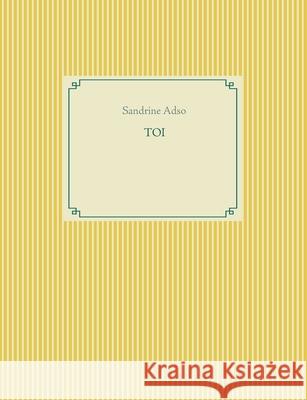 Toi Adso, Sandrine 9782322223374 Books on Demand