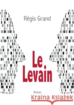 Le Levain Régis Grand 9782322223848