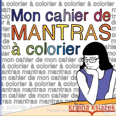 Mon cahier de Mantras à colorier Pascale LeConte 9782322223947