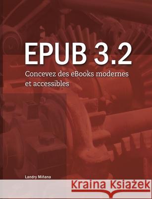 Epub 3.2: Concevez des eBooks modernes et accessibles Miñana, Landry 9782322224180