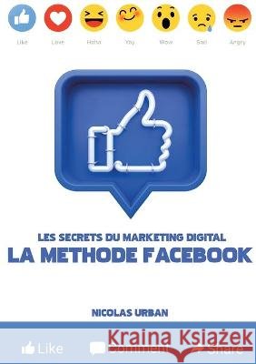 Les Secrets du Marketing Digital La Méthode Facebook Urban, Nicolas 9782322229628