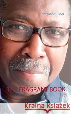 The Fragrant Book Amah, Nathanaël 9782322229833 Books on Demand