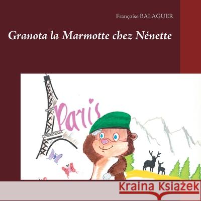 Granota La Marmotte: chez Nénette Françoise Balaguer 9782322230310