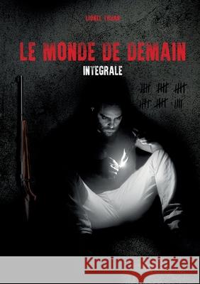 Le Monde de demain: Intégrale Lionel Truan 9782322234981 Books on Demand