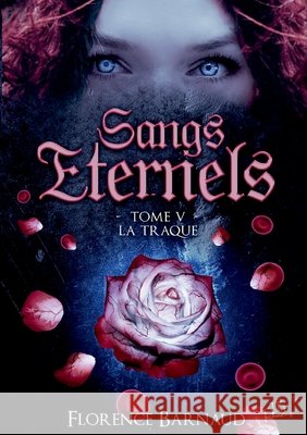 Sangs Éternels - Tome 5: La Traque Barnaud, Florence 9782322235261