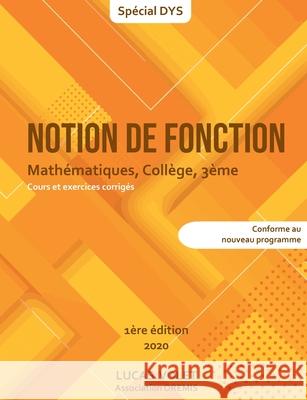 Notion de fonction: Mathématiques, collège, 3ème Volet, Lucas 9782322235704 Books on Demand