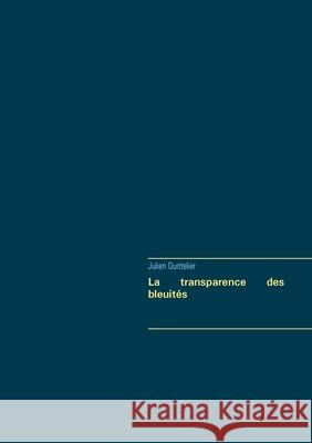 La transparence des bleuités Quittelier, Julien 9782322235957