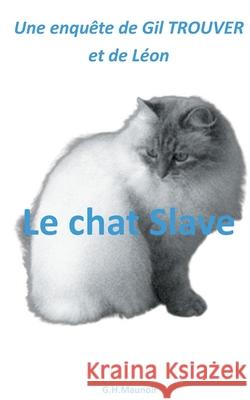 Le chat Slave Gilbert-Henri Maunoir 9782322237821