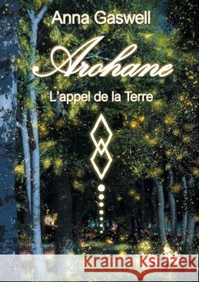 Arohane: L'appel de la Terre Anna Gaswell 9782322238149 Books on Demand