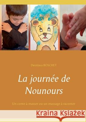 La journée de Nounours: Un conte à masser ou un massage à raconter Boschet, Desislava 9782322238309 Books on Demand