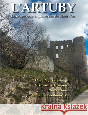 L'Artuby: Terre sauvage et préserve du Haut-Var Boléat, Rudy 9782322239146 Books on Demand
