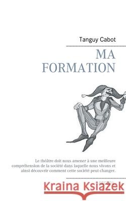 Ma formation Tanguy Cabot 9782322239160 Books on Demand