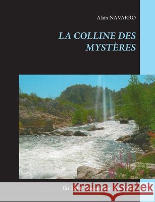 La Colline Des Mystères: Été 1944 - Disparitions - Yan Valéro Navarro, Alain 9782322239788 Books on Demand