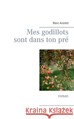 Mes godillots sont dans ton pré: roman Anstett, Marc 9782322240340 Books on Demand