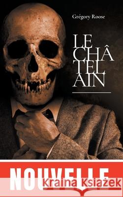 Le Châtelain Roose, Grégory 9782322240685