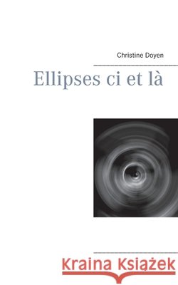 Ellipses ci et là Doyen, Christine 9782322241644