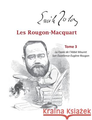 Les Rougon-Macquart: Tome 3 La Faute de l'Abbé Mouret, Son Excellence Eugène Rougon Zola, Emile 9782322241767