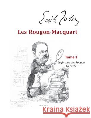 Les Rougon-Macquart: Tome 1 La Fortune des Rougon, La Curée Zola, Emile 9782322243112