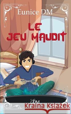 Le jeu maudit DM Eunice 9782322243228