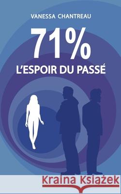 71%: L'espoir du passé Vanessa Chantreau 9782322248742 Books on Demand