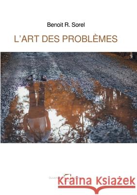 L'art des problèmes: Heuristique et façons de penser Sorel, Benoît R. 9782322250660 Books on Demand