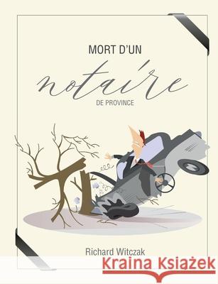 Mort d'un notaire de province Richard Witczak 9782322250677