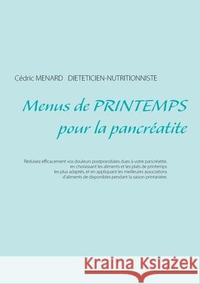 Menus de printemps pour la pancréatite Menard, Cédric 9782322250875