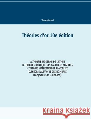 Théories d'or 10e édition Thierry Delort 9782322250929 Books on Demand