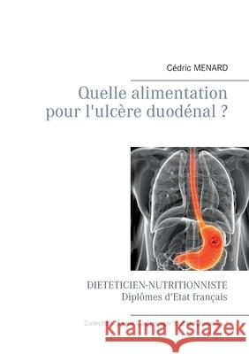 Quelle alimentation pour l'ulcère duodénal ? Menard, Cédric 9782322251025