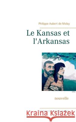 Le Kansas et l'Arkansas Philippe Auber 9782322251155