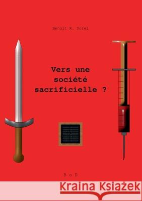 Vers une société sacrificielle ? Sorel, Benoît R. 9782322251247 Books on Demand