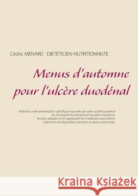 Menus d'automne pour l'ulcère duodénal Menard, Cédric 9782322251636