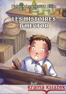 Les histoires d'Hector Patrick Lagneau 9782322252800 Books on Demand