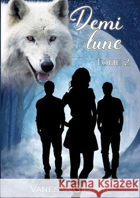 Demi lune: tome 2 Vanessa Giffaut 9782322253159 Books on Demand