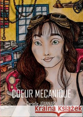 Coeur Mécanique Joannard, Cyrielle 9782322253289 Books on Demand