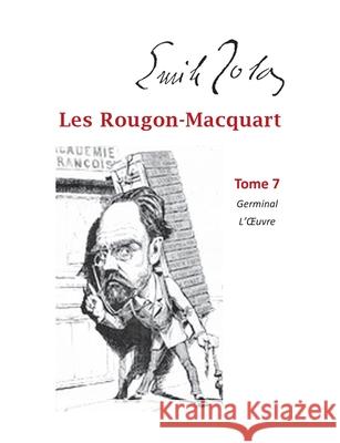 Les Rougon-Macquart: Tome 7 Germinal L'Oeuvre Emile Zola 9782322253739 Books on Demand