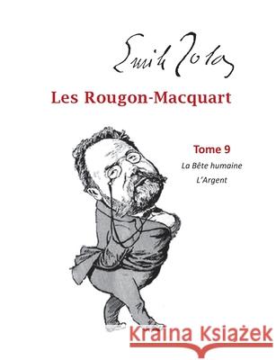 Les Rougon-Macquart: Tome 9 La Bête Humaine L'Argent Zola, Emile 9782322254149 Books on Demand