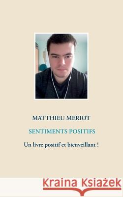 Sentiments positifs Matthieu Meriot 9782322254361 Books on Demand