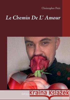 Le Chemin De L' Amour Chris Petit 9782322255108