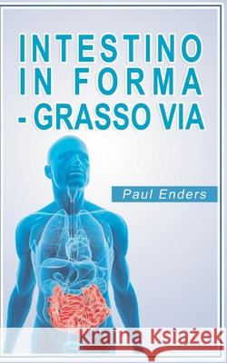 Intestino in forma - grasso via Paul Enders 9782322255146