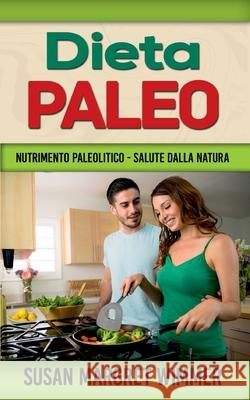 Dieta Paleo: Nutrimento Paleolitico - Salute dalla Natura Susan Margret Wimmer 9782322255450