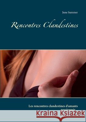 Rencontres Clandestines June Summer 9782322257904