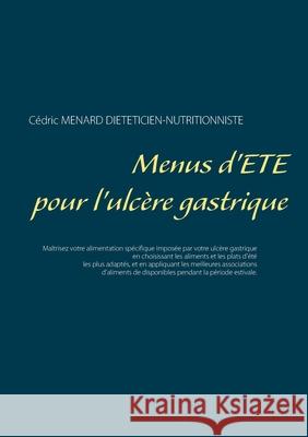 Menus d'été pour l'ulcère gastrique Cédric Menard 9782322258376 Books on Demand