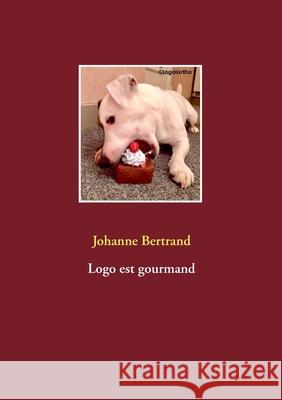 Logo est gourmand Johanne Bertrand 9782322259113 Books on Demand