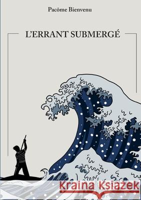 L'errant submergé Bienvenu, Pacôme 9782322259274 Books on Demand