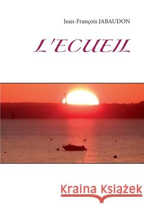 L'écueil Jean-François Jabaudon 9782322259748 Books on Demand