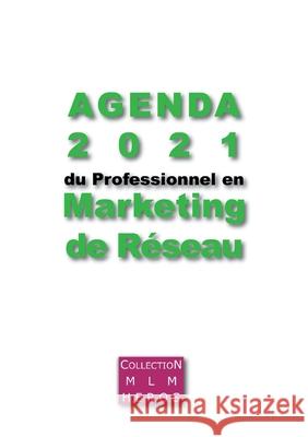 Agenda 2021 du Professionnel en Marketing de Réseau: Dédié aux VDI - Vendeurs Directs Indépendants Cauchois, Alexandre 9782322259830 Books on Demand