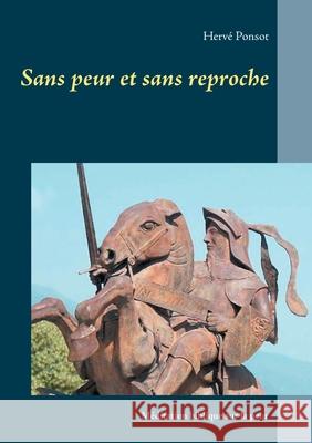 Sans peur et sans reproche: Méditation biblique sur la peur Ponsot, Hervé 9782322259908 Books on Demand