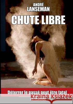 Chute Libre André Lanseman 9782322260836 Books on Demand